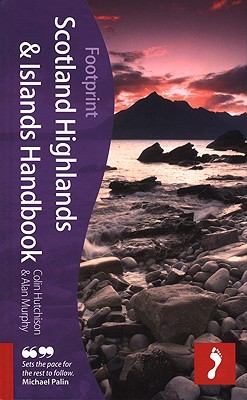 Footprint Scotland Highlands & Islands Handbook - Hutchison, Colin, and Murphy, Alan