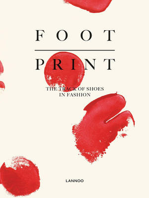 Footprint: The Track of Shoes in Fashion - Bruloot, Geert, and Judah, Hettie, and Espinosa, Dodi