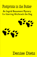 Footprints in the Butter: An Ingrid Beaumont Mystery Co-Starring Hitchcock the Dog