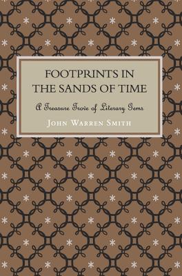 Footprints in the Sands of Time - A Treasure Trove of Literary Gems - Smith, John Warren