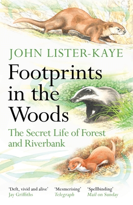 Footprints in the Woods: The Secret Life of Forest and Riverbank - Lister-Kaye, John, Sir