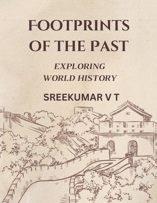 Footprints of the Past: Exploring World History - Sreekumar, V T