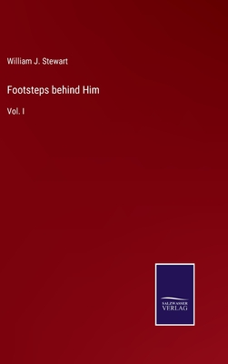 Footsteps behind Him: Vol. I - Stewart, William J