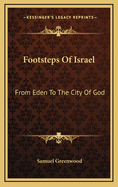 Footsteps of Israel: From Eden to the City of God