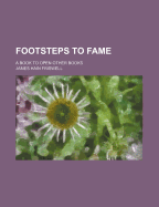 Footsteps to Fame: A Book to Open Other Books