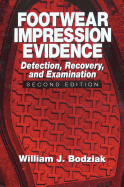 Footwear Impression Evidence: Detection, Recovery and Examination, Second Edition