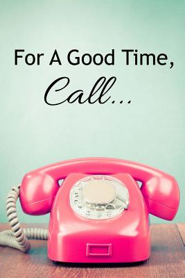 For A Good Time, Call... - Gadziala, Jessica