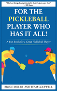 For a Pickleball Player Who Has It All: A Fun Book for a Great Pickleball Player