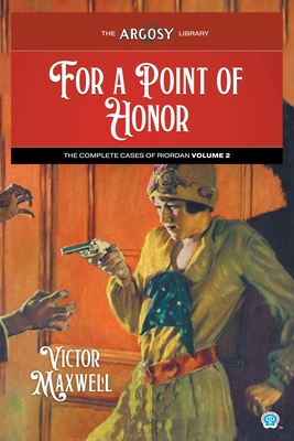 For a Point of Honor: The Complete Cases of Riordan, Volume 2 - Maxwell, Victor, and Sanford, Terry (Introduction by), and Follett, F M (Illustrator)