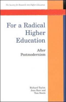 For a Radical Higher Education: After Postmodernism - Taylor, Richard, and Barr, Jean, and Steele, Tom