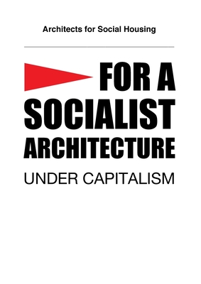 For a Socialist Architecture: Under Capitalism - Elmer, Simon, and Dening, Geraldine