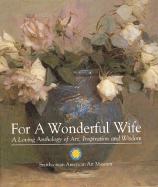 For a Wonderful Wife: A Loving Anthology of Art, Inspiration and Wisdom