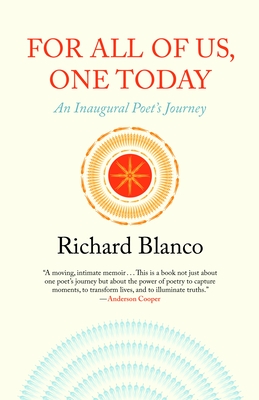 For All of Us, One Today: An Inaugural Poet's Journey - Blanco, Richard