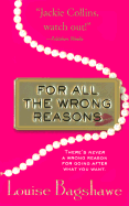 For All the Wrong Reasons - Bagshawe, Louise