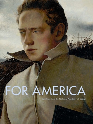 For America: Paintings from the National Academy of Design - McCarthy, Jeremiah William (Editor), and Thompson, Diana (Editor), and Rather, Susan (Contributions by)