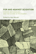 For and Against Scientism: Science, Methodology, and the Future of Philosophy