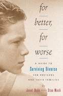 For Better, for Worse: A Guide to Surviving Divorce for Preteens and Their Families