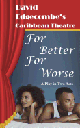 For Better For Worse: David Edgecombe's Caribbean Theatre