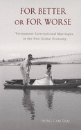 For Better or for Worse: Vietnamese International Marriages in the New Global Economy