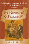 For Business and Pleasure: Red-Light Districts and the Regulation of Vice in the United States, 1890-1933