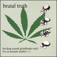 For Drug Crazed Grindfreaks Only! Live at Noctum Studios - Brutal Truth