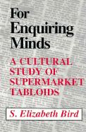 For Enquiring Minds: A Cultural Study of Supermarket Tabloids