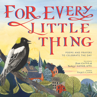 For Every Little Thing: Poems and Prayers to Celebrate the Day - Cotner, June (Editor), and Ling, Nancy Tupper (Editor)