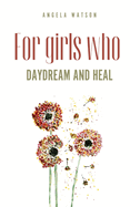 For girls who daydream and heal