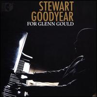 For Glenn Gould - Stewart Goodyear (piano)