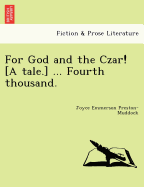 For God and the Czar! [A Tale.] ... Fourth Thousand.