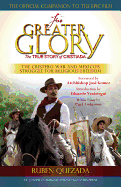 For Greater Glory: The True Story of Cristiada: The Cristero War and Mexico's Struggle for Religious Freedom