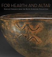 For Hearth and Altar: African Ceramics from the Keith Achepohl Collection