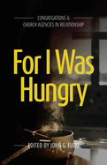 For I Was Hungry: Congregations & church Agencies in Relationship