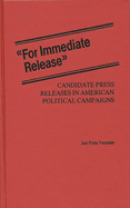 For Immediate Release: Candidate Press Releases in American Political Campaigns