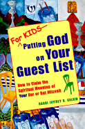 For Kids Putting God on Your Guest List: How to Claim the Spiritual Meaning of Your Bar or Bat Mitzvah