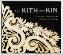 For Kith and Kin: The Folk Art Collection at the Art Institute of Chicago