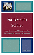 For Love of a Soldier: Interviews with Military Families Taking Action Against the Iraq War