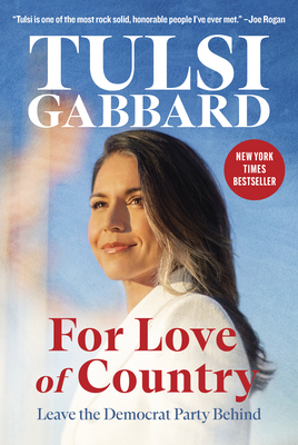For Love of Country: Leave the Democrat Party Behind - Gabbard, Tulsi