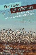 For Love of Wildness: The Journal of A U.S. Game Management Agent