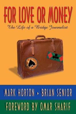 For Love or Money: The Life of a Bridge Journalist - Horton, Mark, and Senior, Brian