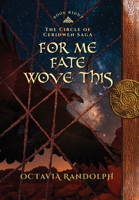 For Me Fate Wove This: Book Eight of The Circle of Ceridwen Saga - Randolph, Octavia