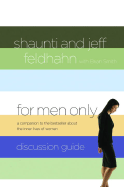 For Men Only Discussion Guide: A Companion to the Bestseller about the Inner Lives of Women - Feldhahn, Shaunti, and Feldhahn, Jeff, and Smith, Brian