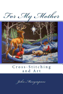 For My Mother: Cross-Stitching and Art