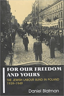 For Our Freedom and Yours: The Jewish Labour Bund in Poland 1939-1949