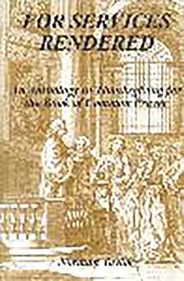 For Services Rendered: An Anthology in Thanksgiving for the Book of Common Prayer - Taylor, Norman (Editor)