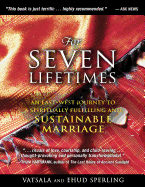 For Seven Lifetimes: An East-West Journey to a Spiritually Fulfilling and Sustainable Marriage