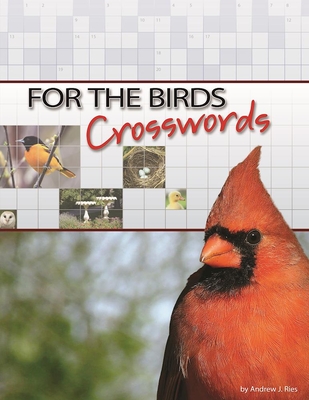 For the Birds Crosswords - Ries, Andrew J (Creator)