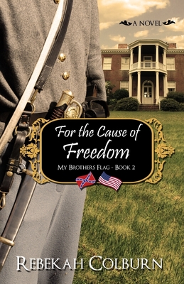 For the Cause of Freedom - Colburn, Rebekah