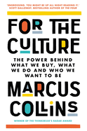 For the Culture: The Power Behind What We Buy, What We Do and Who We Want to Be