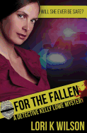 For the Fallen: A Kelly Lowe Mystery